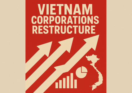 Vietnam Corporations Restructure and Accelerate Digital Transformation in 2025