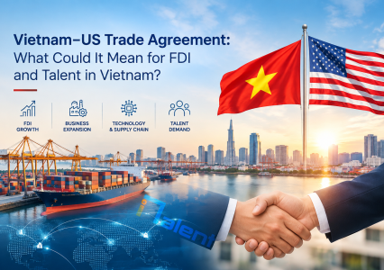 Vietnam–US Trade Agreement: What Could It Mean for FDI, Business and Talent in Vietnam?