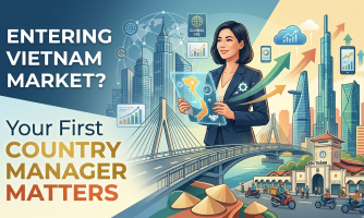Entering Vietnam Market? Your First Country Manager Matters