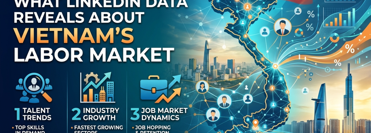 What LinkedIn Data Reveals About Vietnam’s Labor Market