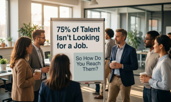 75% of Talent Isn’t Looking for a Job. So How Do You Reach Them?