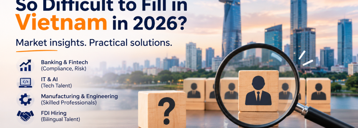 Hardest Roles to Fill in Vietnam in 2026: Market Data