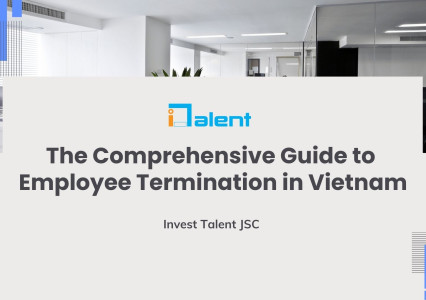 The Comprehensive Guide to Employee Termination in Vietnam: Costs and Processes for Employers
