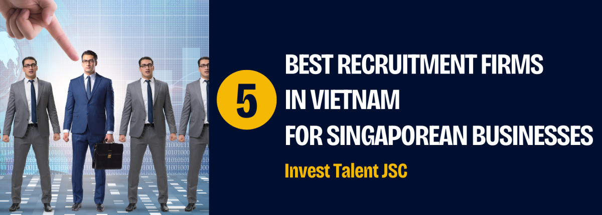 5 Best Recruitment Firms in Vietnam for Singaporean Businesses
