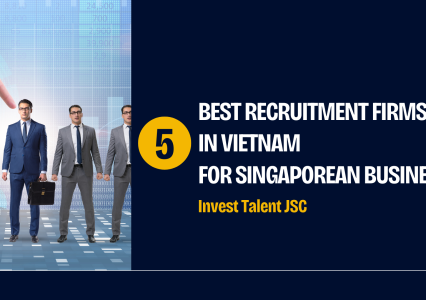 5 Best Recruitment Firms in Vietnam for Singaporean Businesses