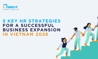 5 Key HR Strategies for a Successful Business Expansion in Vietnam