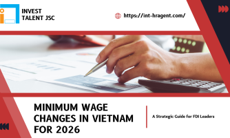 Minimum Wage Changes in Vietnam for 2026: A Strategic Guide for FDI Leaders