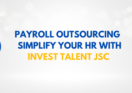 Payroll Outsourcing Ho Chi Minh City: Simplify Your HR with Invest Talent JSC