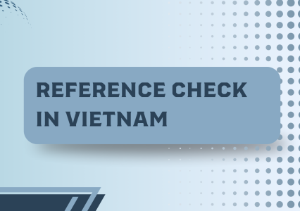 Is It Necessary to Conduct a Reference Check in Vietnam? A Comprehensive Guide 2025