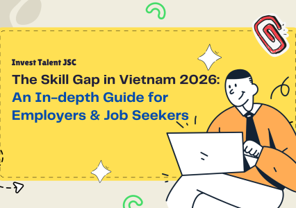 The Skill Gap in Vietnam 2026: An In-depth Guide for Employers & Job Seekers