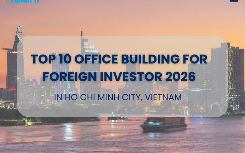 Top 10 Office Buildings in Ho Chi Minh City for FDI Investors 2026