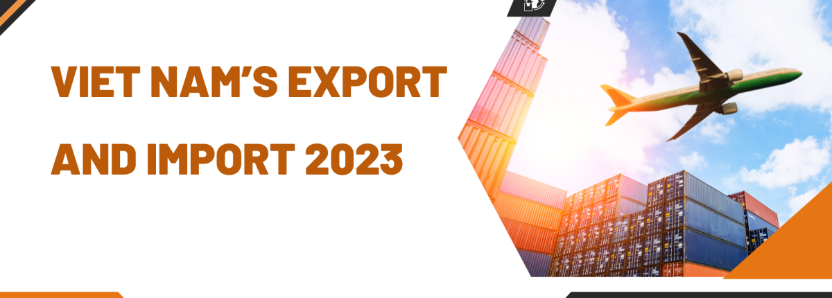 Viet Nam’s Export and Import 2023