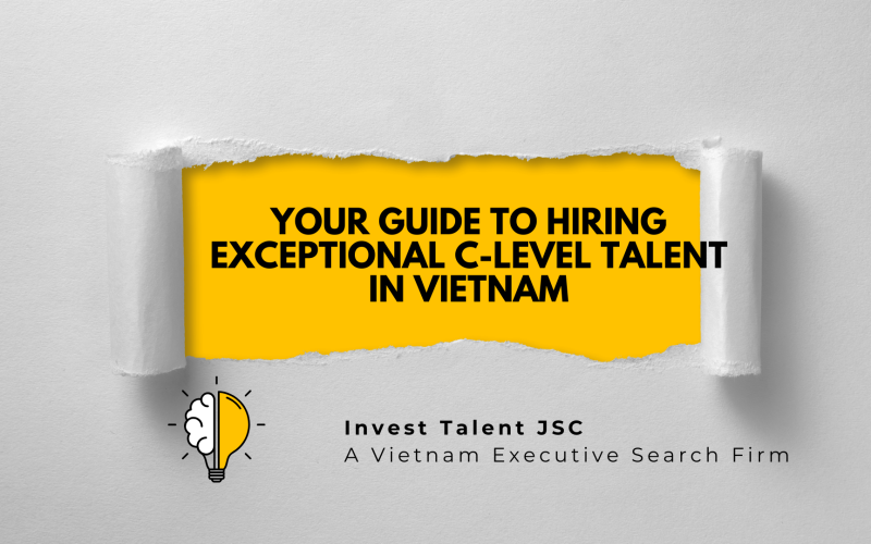 Vietnam Executive Search: Your Guide to Hiring Exceptional C-Level Talent