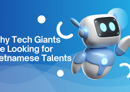 Why Tech Giants Are Looking for Vietnamese Talents