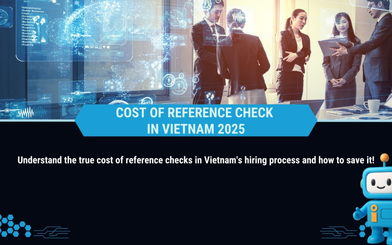 Hiring in Vietnam 2025: Reference Check Costs & How to Get Them Free