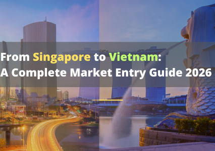 From Singapore to Vietnam: A Complete Market Entry Guide 2026
