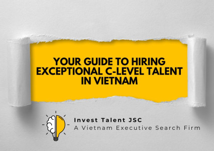 Vietnam Executive Search: Your Guide to Hiring Exceptional C-Level Talent