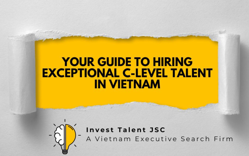 Vietnam Executive Search: Your Guide to Hiring Exceptional C-Level Talent