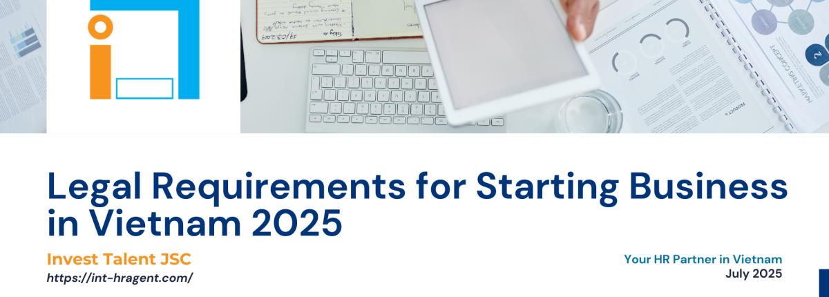 Legal Requirements for Starting a Business in Vietnam 2025: A Brief Guide for FDI
