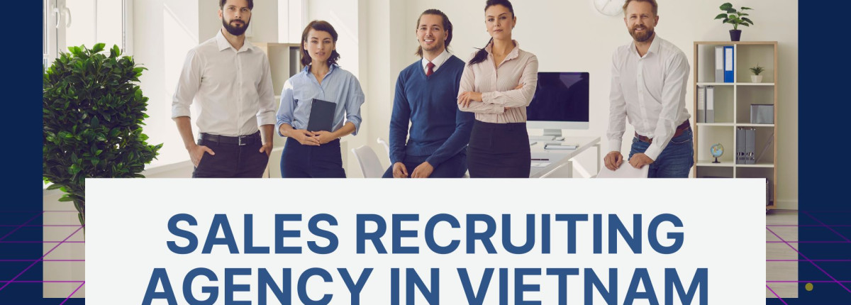 Top Sales Recruiting Agency for FDI Companies in Ho Chi Minh City, Vietnam