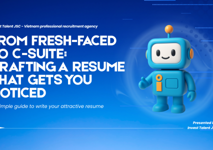 From Fresh-faced to C-Suite: Crafting a Resume That Gets You Noticed